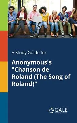 Przewodnik po Chanson De Roland (Pieśń o Rolandzie) Anonima