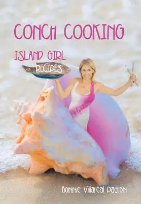 Conch Cooking: Przepisy wyspiarskiej dziewczyny - Conch Cooking: Island Girl Recipes