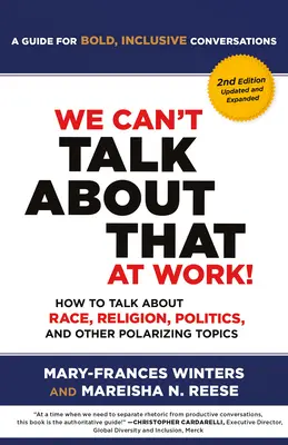 Nie możemy o tym rozmawiać w pracy! Wydanie drugie: Jak rozmawiać o rasie, religii, polityce i innych polaryzujących tematach? - We Can't Talk about That at Work! Second Edition: How to Talk about Race, Religion, Politics, and Other Polarizing Topics