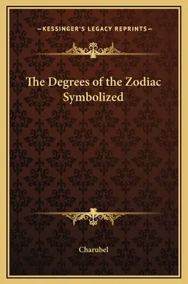 Symbolizowane stopnie zodiaku - The Degrees of the Zodiac Symbolized