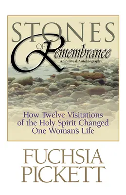 Kamienie pamięci: Jak dwanaście nawiedzeń Ducha Świętego zmieniło życie jednej kobiety - Stones of Remembrance: How Twelve Visitations of the Holy Spirit Changed One Woman's Life