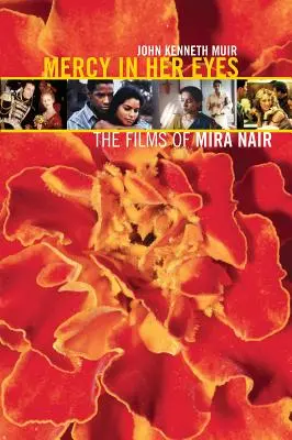 Litość w jej oczach: filmy Miry Nair - Mercy in Her Eyes: The Films of Mira Nair