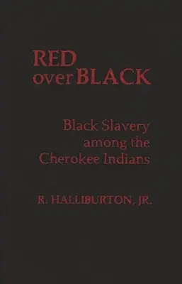 Red Over Black: Czarne niewolnictwo wśród Indian Cherokee - Red Over Black: Black Slavery Among the Cherokee Indians