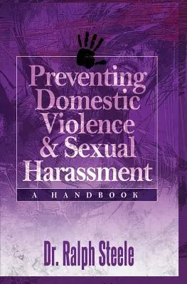 Zapobieganie przemocy domowej i molestowaniu seksualnemu: Podręcznik - Preventing Domestic Violence and Sexual Harassment: A Handbook