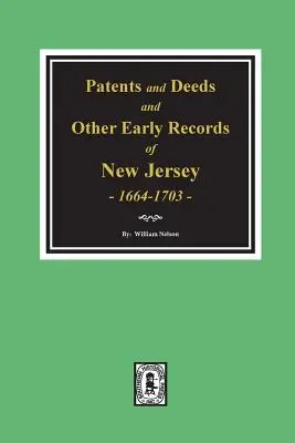 Patenty i czyny oraz inne wczesne zapisy New Jersey 1664-1703. - Patents and Deeds and Other Early Records of New Jersey 1664-1703.