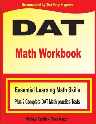 DAT Math Workbook: Niezbędne umiejętności matematyczne plus dwa kompletne testy praktyczne z matematyki DAT - DAT Math Workbook: Essential Learning Math Skills Plus Two Complete DAT Math Practice Tests