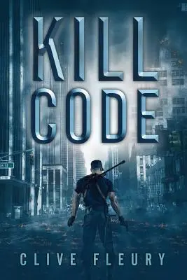 Kill Code: Dystopijna powieść science fiction - Kill Code: A Dystopian Science Fiction Novel