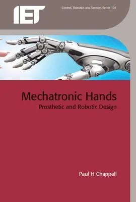 Mechatroniczne dłonie: Projektowanie protez i robotów - Mechatronic Hands: Prosthetic and Robotic Design