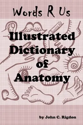 Words R Us Ilustrowany słownik anatomii: Wydanie w pełnym kolorze - Words R Us Illustrated Dictionary Of Anatomy: Full Color Edition