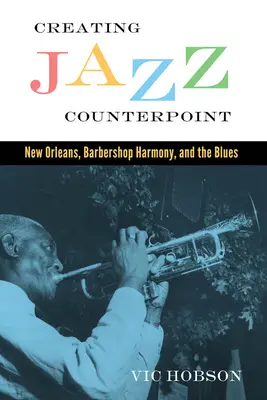 Tworzenie kontrapunktu jazzowego: Nowy Orlean, harmonia barberska i blues - Creating Jazz Counterpoint: New Orleans, Barbershop Harmony, and the Blues