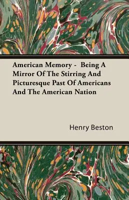 Amerykańska pamięć - zwierciadło poruszającej i malowniczej przeszłości Amerykanów i narodu amerykańskiego - American Memory - Being A Mirror Of The Stirring And Picturesque Past Of Americans And The American Nation