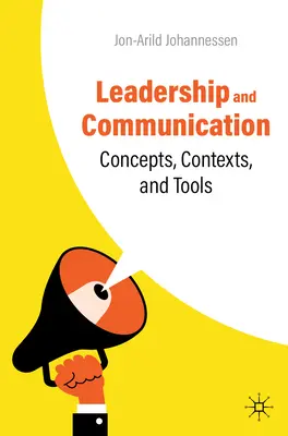 Przywództwo i komunikacja: Koncepcje, konteksty i narzędzia - Leadership and Communication: Concepts, Contexts, and Tools