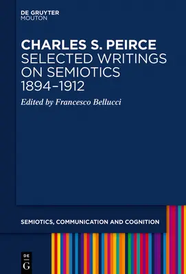 Charles S. Peirce. Wybrane pisma na temat semiotyki, 1894-1912 - Charles S. Peirce. Selected Writings on Semiotics, 1894-1912