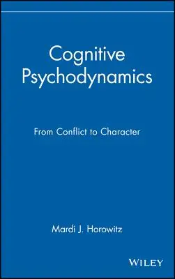 Psychodynamika poznawcza: Od konfliktu do charakteru - Cognitive Psychodynamics: From Conflict to Character