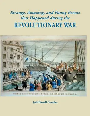 Dziwne, niesamowite i zabawne wydarzenia, które miały miejsce podczas wojny o niepodległość - Strange, Amazing, and Funny Events That Happened During the Revolutionary War