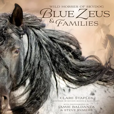 Dzikie konie Skydog: Niebieski Zeus i rodzina - Wild Horses of Skydog: Blue Zeus and Families