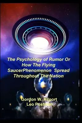 Psychologia plotki, czyli jak fenomen latających spodków rozprzestrzenił się w całym kraju - The Psychology of Rumor Or How The Flying Saucer Phenomenon Spread Throughout The Nation