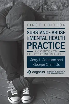 Nadużywanie substancji i praktyka zdrowia psychicznego: Księga przypadków zaburzeń współwystępujących - Substance Abuse and Mental Health Practice: A Casebook on Co-occurring Disorders