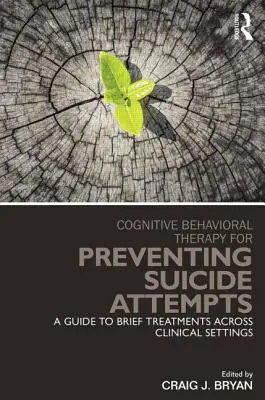 Terapia poznawczo-behawioralna w zapobieganiu próbom samobójczym: Przewodnik po krótkich terapiach w różnych warunkach klinicznych - Cognitive Behavioral Therapy for Preventing Suicide Attempts: A Guide to Brief Treatments Across Clinical Settings