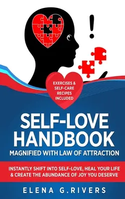 Self-Love Handbook Magnified with Law of Attraction: Błyskawicznie zmień się w miłość do siebie, uzdrów swoje życie i stwórz obfitość radości, na którą zasługujesz - Self-Love Handbook Magnified with Law of Attraction: Instantly Shift into Self-Love, Heal Your Life & Create the Abundance of Joy You Deserve