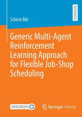 Ogólne podejście do uczenia się ze wzmocnieniem wielu agentów dla elastycznego planowania pracy w warsztacie - Generic Multi-Agent Reinforcement Learning Approach for Flexible Job-Shop Scheduling