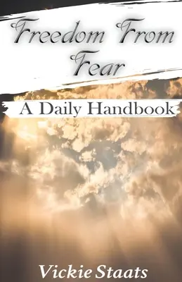 Wolność od strachu: codzienny podręcznik - Freedom From Fear: A Daily Handbook