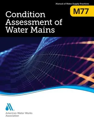 M77 Ocena stanu technicznego sieci wodociągowych - M77 Condition Assessment of Water Mains