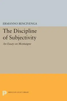 Dyscyplina subiektywności: Esej o Montaigne'u - The Discipline of Subjectivity: An Essay on Montaigne