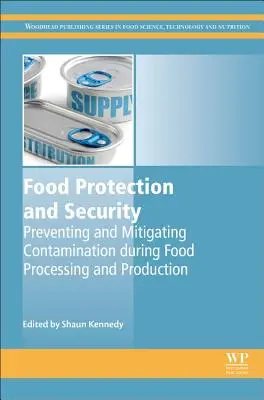 Ochrona i bezpieczeństwo żywności: Zapobieganie i łagodzenie zanieczyszczeń podczas przetwarzania i produkcji żywności - Food Protection and Security: Preventing and Mitigating Contamination During Food Processing and Production