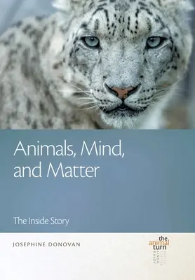 Zwierzęta, umysł i materia: The Inside Story - Animals, Mind, and Matter: The Inside Story