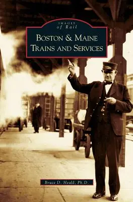 Pociągi i usługi Boston i Maine - Boston and Maine Trains and Services