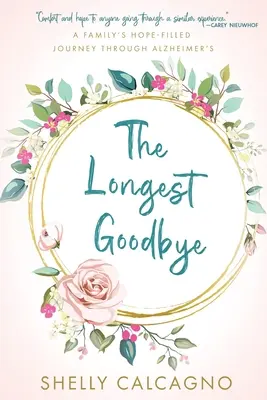 Najdłuższe pożegnanie: Pełna nadziei podróż rodziny przez chorobę Alzheimera - The Longest Goodbye: A Family's Hope-Filled Journey Through Alzheimer's