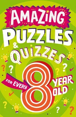 Niesamowite łamigłówki i quizy dla każdego 8-latka - Amazing Puzzles and Quizzes for Every 8 Year Old