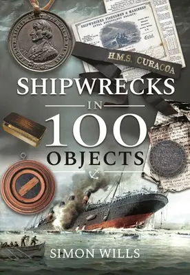 Wraki statków w 100 obiektach: Historie przetrwania, tragedii, innowacji i odwagi - Shipwrecks in 100 Objects: Stories of Survival, Tragedy, Innovation and Courage