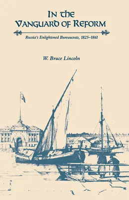 W awangardzie reform: Oświeceni rosyjscy biurokraci, 1825-1861 - In the Vanguard of Reform: Russia's Enlightened Bureaucrats, 1825-1861