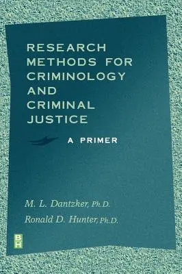 Metody badawcze dla kryminologii i wymiaru sprawiedliwości w sprawach karnych: A Primer - Research Methods for Criminology and Criminal Justice: A Primer