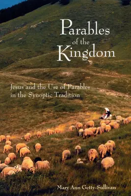 Przypowieści o Królestwie: Jezus i wykorzystanie przypowieści w tradycji synoptycznej - Parables of the Kingdom: Jesus and the Use of Parables in the Synoptic Tradition