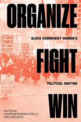 Organizuj, walcz, zwyciężaj: polityczne teksty czarnoskórych komunistek - Organize, Fight, Win: Black Communist Women's Political Writing