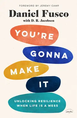 You're Gonna Make It: Odblokowanie odporności, gdy życie jest bałaganem - You're Gonna Make It: Unlocking Resilience When Life Is a Mess