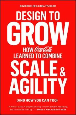 Design to Grow: Jak Coca-Cola nauczyła się łączyć skalę i zwinność (i jak ty też możesz) - Design to Grow: How Coca-Cola Learned to Combine Scale and Agility (and How You Can Too)