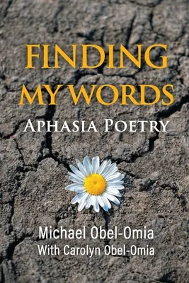 Znajdując moje słowa: Poezja z afazją - Finding My Words: Aphasia Poetry