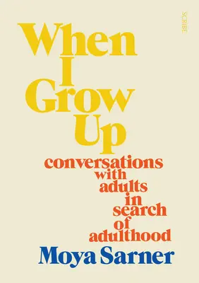 Kiedy dorosnę: Rozmowy z dorosłymi w poszukiwaniu dorosłości - When I Grow Up: Conversations with Adults in Search of Adulthood