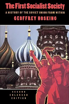 Pierwsze społeczeństwo socjalistyczne: Historia Związku Radzieckiego od wewnątrz, wydanie drugie rozszerzone - The First Socialist Society: A History of the Soviet Union from Within, Second Enlarged Edition