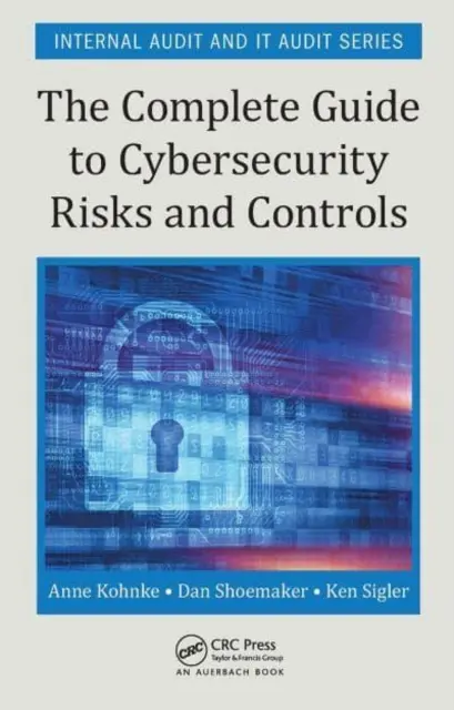 Kompletny przewodnik po zagrożeniach i kontrolach cyberbezpieczeństwa - The Complete Guide to Cybersecurity Risks and Controls