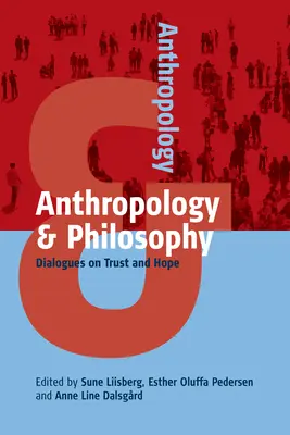 Antropologia i filozofia: Dialogi o zaufaniu i nadziei - Anthropology and Philosophy: Dialogues on Trust and Hope