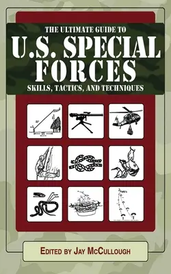 Skrócony przewodnik po umiejętnościach, taktyce i technikach amerykańskich sił specjalnych - The Abridged Guide to U.S. Special Forces Skills, Tactics, and Techniques