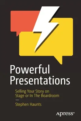 Potężne prezentacje: Sprzedawanie swojej historii na scenie lub w sali posiedzeń zarządu - Powerful Presentations: Selling Your Story on Stage or in the Boardroom