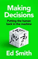 Podejmowanie decyzji - powrót człowieka do maszyny - Making Decisions - Putting the Human Back in the Machine