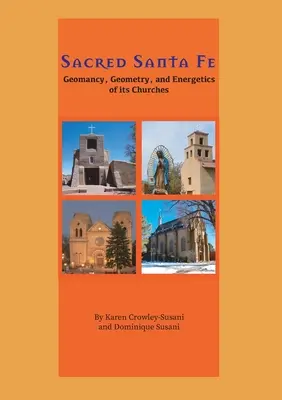 Święte Santa Fe: geomancja, geometria i energetyka jego kościołów - Sacred Santa Fe: Geomancy, Geometry, and Energetics of its Churches