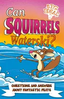 Czy wiewiórki potrafią pływać na nartach wodnych? - Pytania i odpowiedzi na temat fantastycznych wyczynów - Can Squirrels Waterski? - Questions and Answers About Fantastic Feats